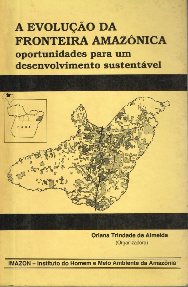 Evolução da fronteira Amazônica, A - Oportunidades para um desenvolvimento sustentável